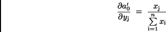 \begin{displaymath}
\frac{\partial a_{0}'}{\partial y_{\rm j}} \ = \ \frac{x_{\rm j}}
{\sum\limits_{\rm i=1}^{n} x_{\rm i}}
\end{displaymath}