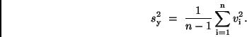 \begin{displaymath}
s_{\rm y}^2 \ = \ \frac{1}{n-1} \sum\limits_{\rm i=1}^{\rm n} v_{\rm i}^2 .
\end{displaymath}