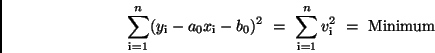 \begin{displaymath}
\sum\limits_{\rm i=1}^{n} (y_{\rm i} - a_{0}x_{\rm i} - b_{...
... \sum\limits_{\rm i=1}^{n}
v_{\rm i}^{2} \ = \ {\rm Minimum}
\end{displaymath}