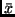 $\bar{x}$