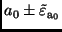 $a_{0} \pm
\tilde{\varepsilon}_{\rm a_0}$