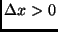 $\Delta x > 0$