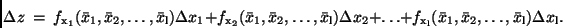 \begin{displaymath}
\Delta z \ = \ f_{\rm x_1}(\bar{x}_1, \bar{x}_2, \dots , \b...
...r{x}_1, \bar{x}_2, \dots, \bar{x}_{\rm l})
\Delta x_{\rm l}.
\end{displaymath}