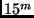 $15^m$