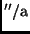 $''/{\rm a}$
