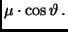 $\displaystyle \mu \cdot \cos \vartheta \, .$