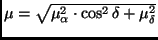 $\mu = \sqrt{\mu_{\alpha}^2 \cdot \cos^2\delta + \mu_{\delta}^2}$