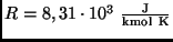 $R = 8,31 \cdot 10^3 \ \frac{\rm J}{\rm kmol \ K}$