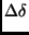 $\displaystyle \Delta\delta$