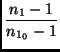 $\displaystyle \frac{n_1 - 1}{n_{1_0} - 1}$