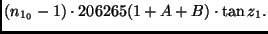 $\displaystyle (n_{1_0} - 1) \cdot 206265 (1 + A + B) \cdot \tan z_1.$
