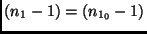 $(n_1-1)=(n_{1_0}-1)$