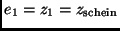 $e_1 = z_1 = z_{\rm schein}$