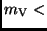 $m_{\rm V} < $