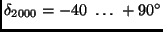 $\delta_{2000} = -40 \ \dots \ +90^\circ$