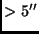 $> 5 ''$