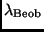 $\lambda_{\rm Beob}$