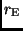 $r_{\rm E}$
