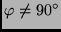 $\varphi \neq 90^\circ$