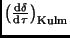 $\left( \frac{{\rm d}\delta}{{\rm d}\tau} \right)_{\rm Kulm}$