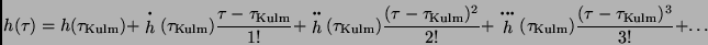 \begin{displaymath}
h(\tau) = h(\tau_{\rm Kulm}) +
\stackrel{\mbox{\boldmath$ ...
...\rm Kulm})
\frac{(\tau - \tau_{\rm Kulm})^3}{3!} + \dots \ \
\end{displaymath}