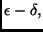 $\displaystyle \epsilon - \delta,$