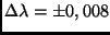 $\Delta \lambda=\pm 0,008$