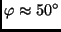 $\varphi \approx 50^\circ$