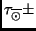 $\tau_{\overline{\odot}} \pm$