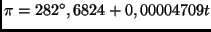 $\pi = 282^\circ,6824 + 0,00004709 t$