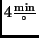 $4\frac{{\rm min}}{^\circ}$