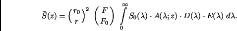 \begin{displaymath}
\tilde S (z) = \left( \frac{r_0}{r} \right) ^2 \ \left( \fr...
...(\lambda;z) \cdot
D(\lambda) \cdot E(\lambda) \ d\lambda .
\end{displaymath}