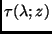 $\tau(\lambda;z)$