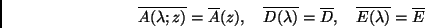 \begin{displaymath}
\overline{A(\lambda;z)} = \overline{A}(z), \quad \overline{...
...
= \overline{D}, \quad \overline{E(\lambda)} = \overline{E}
\end{displaymath}