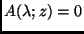 $A(\lambda;z) = 0$