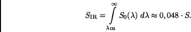 \begin{displaymath}
S_{\rm IR} = \int\limits_{\lambda_{\rm IR}}^{\infty} S_0 (\lambda) \ d\lambda
\approx 0,048 \cdot S.
\end{displaymath}