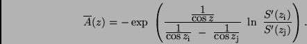 \begin{displaymath}
\overline{A}(z) = - \exp \ \left( \frac{\frac{\displaystyle...
...}}} \ \ln \
\frac{S'(z_{\rm i})} {S'(z_{\rm j})} \right) .
\end{displaymath}