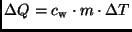$\Delta Q = c_{\rm w} \cdot m \cdot \Delta T $