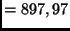 $= 897,97$