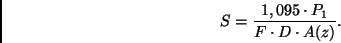 \begin{displaymath}
S = \frac{1,095 \cdot P_1}{F \cdot D \cdot A(z)}.
\end{displaymath}
