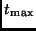 $t_{\rm max}$