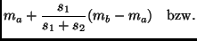 $\displaystyle m_a + \frac{s_1}{s_1 + s_2} (m_b - m_a) \ \ \ {\rm bzw.}$