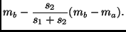 $\displaystyle m_b - \frac{s_2}{s_1 + s_2} (m_b - m_a).$