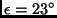 $\epsilon = 23^\circ$