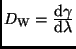 $D_{\rm W} = \frac{{\displaystyle{\rm d}\gamma}}{{\displaystyle{\rm d}\lambda}}$