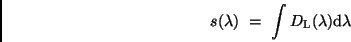 \begin{displaymath}
s(\lambda ) \ = \ \int D_{\rm L} (\lambda ) {\rm d}\lambda
\end{displaymath}