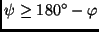 $\psi \geq 180^{\circ} - \varphi$