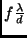 $f \frac{\lambda}{d}$
