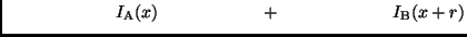 $\displaystyle \hspace{2.2cm} I_{\rm A}(x)
\hspace{2.0cm} + \ \hspace{2.1cm} I_{\rm B}(x+r)$