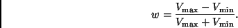 \begin{displaymath}
w = \frac{V_{\rm max} - V_{\rm min}}{V_{\rm max} + V_{\rm min}}.
\end{displaymath}